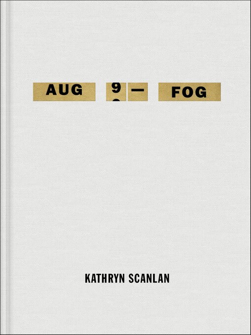 Title details for Aug 9—Fog by Kathryn Scanlan - Available
